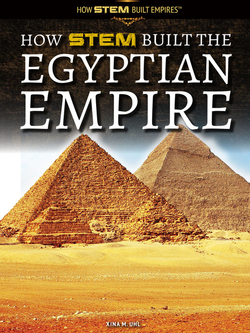 Title details for How STEM Built the Egyptian Empire by Xina M. Uhl - Available